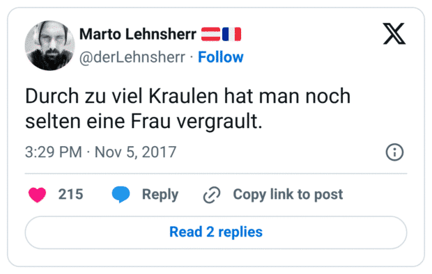 Durch zu viel Kraulen hat man noch selten eine Frau vergrault.