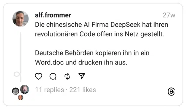 Die chinesische AI Firma DeepSeek hat ihren revolutionären Code offen ins Netz gestellt. Deutsche Behörden kopieren ihn in ein Word.doc und drucken ihn aus.