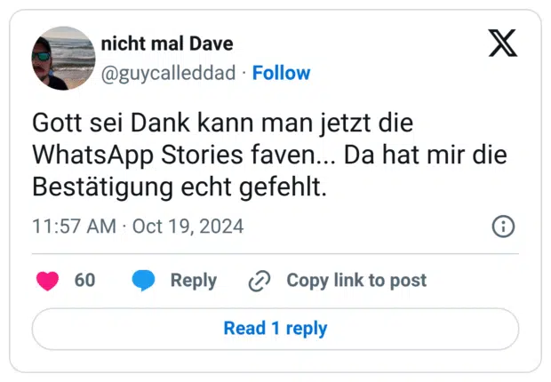 Gott sei Dank kann man jetzt die WhatsApp Stories faven... Da hat mir die Bestätigung echt gefehlt.