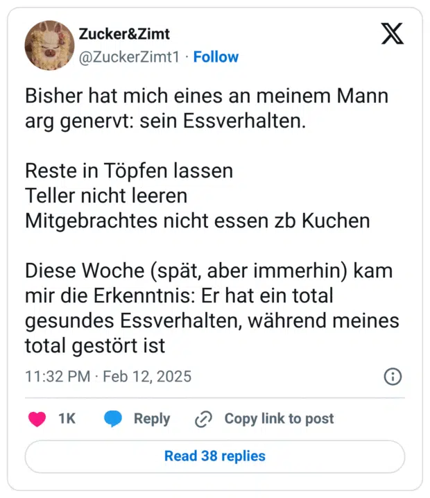 Bisher hat mich eines an meinem Mann arg genervt: sein Essverhalten. Reste in Töpfen lassen Teller nicht leeren Mitgebrachtes nicht essen zb Kuchen Diese Woche (spät, aber immerhin) kam mir die Erkenntnis: Er hat ein total gesundes Essverhalten, während meines total gestört ist