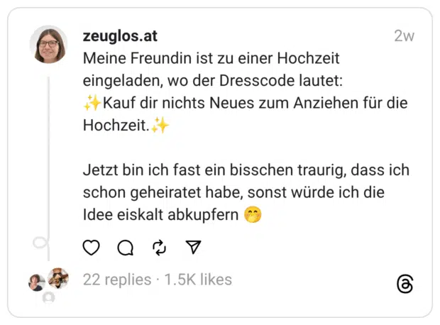Meine Freundin ist zu einer Hochzeit eingeladen, wo der Dresscode lautet: * Kauf dir nichts Neues zum Anziehen für die Hochzeit. Jetzt bin ich fast ein bisschen traurig, dass ich schon geheiratet habe, sonst würde ich die Idee eiskalt abkupfern
