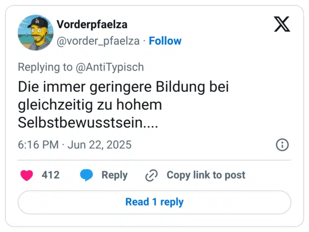 Die immer geringere Bildung bei gleichzeitig zu hohem Selbstbewusstsein....