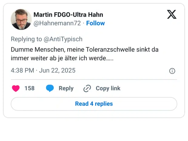 Dumme Menschen, meine Toleranzschwelle sinkt da immer weiter ab je älter ich werde…..