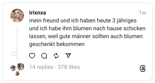 mein freund und ich haben heute 3 jähriges und ich habe ihm blumen nach hause schicken lassen, weil gute männer sollten auch blumen geschenkt bekommen