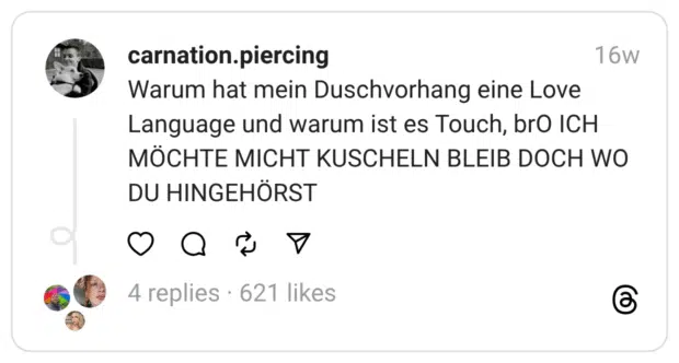 Warum hat mein Duschvorhang eine Love Language und warum ist es Touch, brO ICH MÖCHTE MICHT KUSCHELN BLEIB DOCH WO DU HINGEHÖRST
