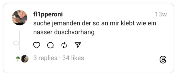 suche jemanden der so an mir klebt wie ein nasser duschvorhang