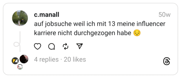 auf jobsuche weil ich mit 13 meine influencer karriere nicht durchgezogen habe 😔