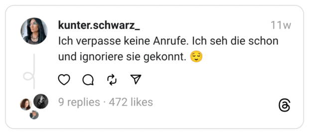 Ich verpasse keine Anrufe. Ich seh die schon und ignoriere sie gekonnt. 😌