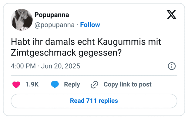 Habt ihr damals echt Kaugummis mit Zimtgeschmack gegessen?