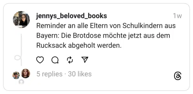 Reminder an alle Eltern von Schulkindern aus Bayern: Die Brotdose möchte jetzt aus dem Rucksack abgeholt werden.