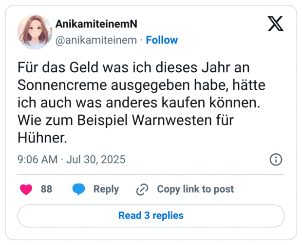 Für das Geld was ich dieses Jahr an Sonnencreme ausgegeben habe, hätte ich auch was anderes kaufen können. Wie zum Beispiel Warnwesten für Hühner.