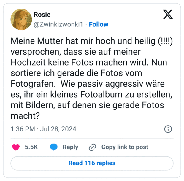 Meine Mutter hat mir hoch und heilig (!!!!) versprochen, dass sie auf meiner Hochzeit keine Fotos machen wird. Nun sortiere ich gerade die Fotos vom Fotografen. Wie passiv aggressiv wäre es, ihr ein kleines Fotoalbum zu erstellen, mit Bildern, auf denen sie gerade Fotos macht?
