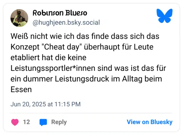 Weiß nicht wie ich das finde dass sich das Konzept "Cheat day" überhaupt für Leute etabliert hat die keine Leistungssportler*innen sind was ist das für ein dummer Leistungsdruck im Alltag beim Essen