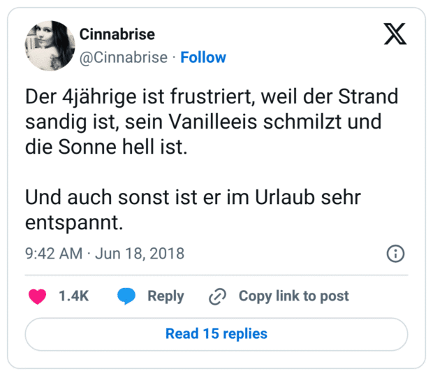 Der 4jährige ist frustriert, weil der Strand sandig ist, sein Vanilleeis schmilzt und die Sonne hell ist. Und auch sonst ist er im Urlaub sehr entspannt.