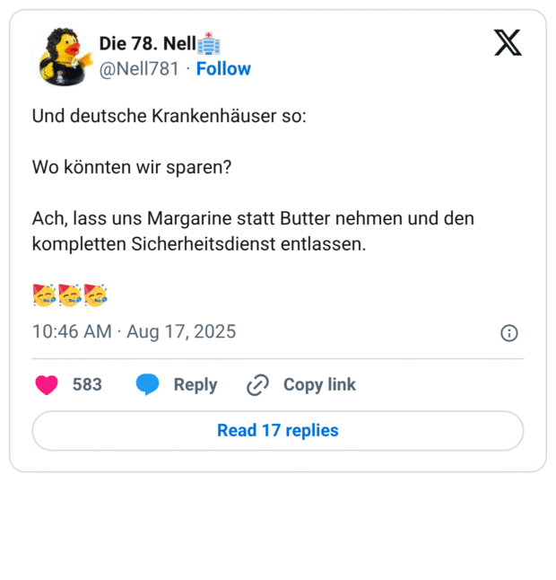 Und deutsche Krankenhäuser so: Wo könnten wir sparen? Ach, lass uns Margarine statt Butter nehmen und den kompletten Sicherheitsdienst entlassen.