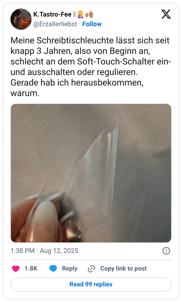 Meine Schreibtischleuchte lässt sich seit knapp 3 Jahren, also von Beginn an, schlecht an dem Soft-Touch-Schalter ein- und ausschalten oder regulieren. Gerade hab ich herausbekommen, warum.