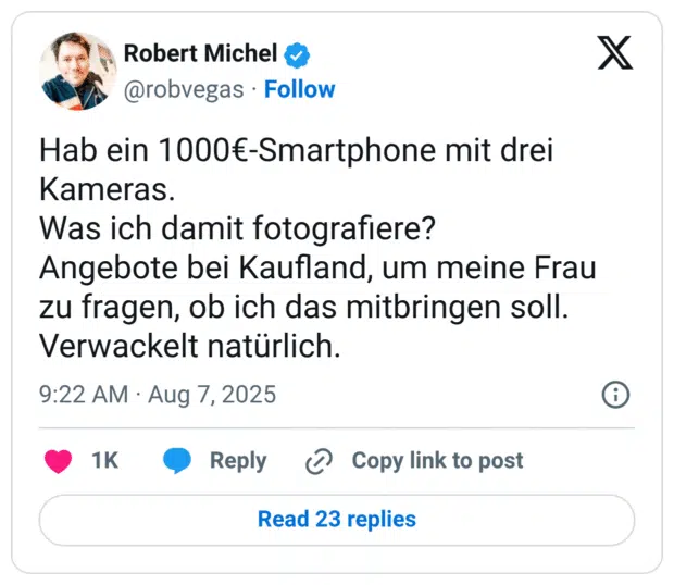 Hab ein 1000€-Smartphone mit drei Kameras. Was ich damit fotografiere? Angebote bei Kaufland, um meine Frau zu fragen, ob ich das mitbringen soll. Verwackelt natürlich.