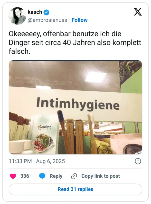 Okeeeeey, offenbar benutze ich die Dinger seit circa 40 Jahren also komplett falsch. Intimhygiene Himalaya