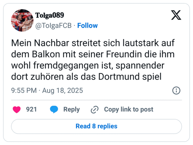 Mein Nachbar streitet sich lautstark auf dem Balkon mit seiner Freundin die ihm wohl fremdgegangen ist, spannender dort zuhören als das Dortmund spiel