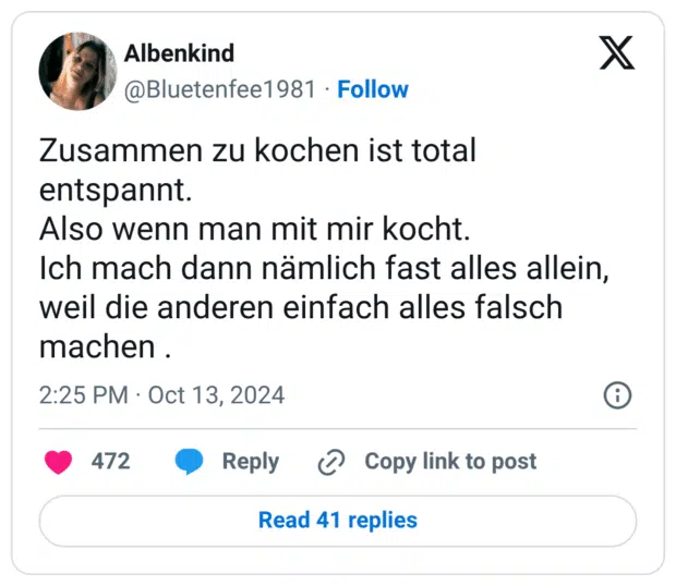 Zusammen zu kochen ist total entspannt. Also wenn man mit mir kocht. Ich mach dann nämlich fast alles allein, weil die anderen einfach alles falsch machen .