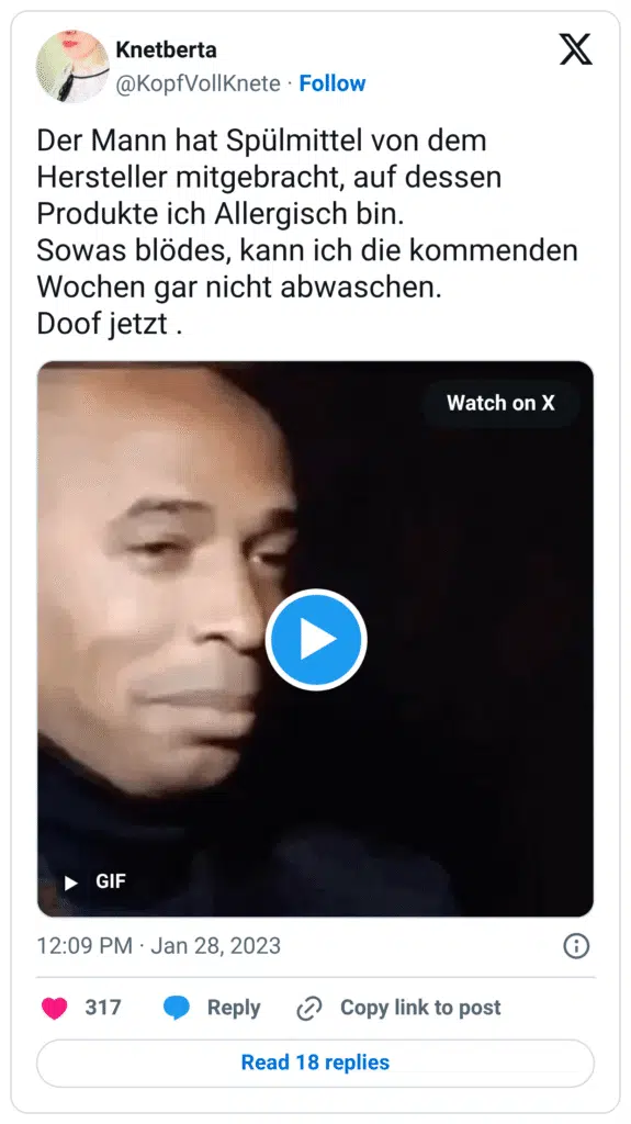 Der Mann hat Spülmittel von dem Hersteller mitgebracht, auf dessen Produkte ich Allergisch bin. Sowas blödes, kann ich die kommenden Wochen gar nicht abwaschen. Doof jetzt .