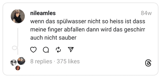 wenn das spülwasser nicht so heiss ist dass meine finger abfallen dann wird das geschirr auch nicht sauber