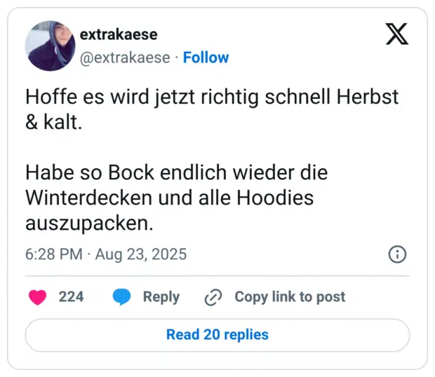 Hoffe es wird jetzt richtig schnell Herbst & kalt. Habe so Bock endlich wieder die Winterdecken und alle Hoodies auszupacken.