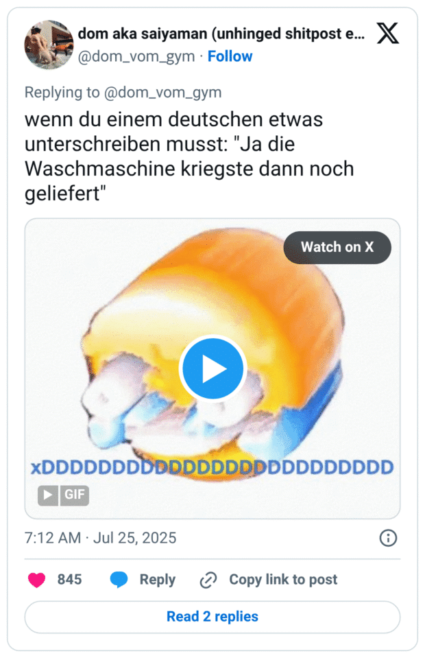 wenn du einem deutschen etwas unterschreiben musst: "Ja die Waschmaschine kriegste dann noch geliefert"