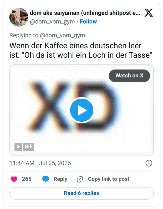 Wenn der Kaffee eines deutschen leer ist: "Oh da ist wohl ein Loch in der Tasse"