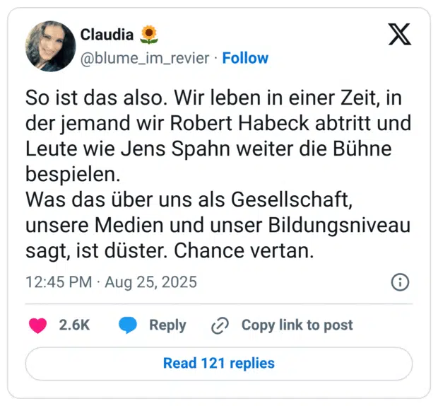So ist das also. Wir leben in einer Zeit, in der jemand wir Robert Habeck abtritt und Leute wie Jens Spahn weiter die Bühne bespielen. Was das über uns als Gesellschaft, unsere Medien und unser Bildungsniveau sagt, ist düster. Chance vertan.