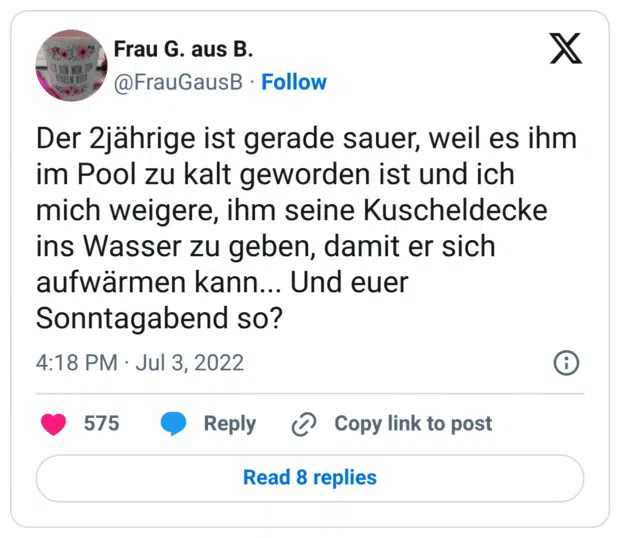 Der 2jährige ist gerade sauer, weil es ihm im Pool zu kalt geworden ist und ich mich weigere, ihm seine Kuscheldecke ins Wasser zu geben, damit er sich aufwärmen kann... Und euer Sonntagabend so?