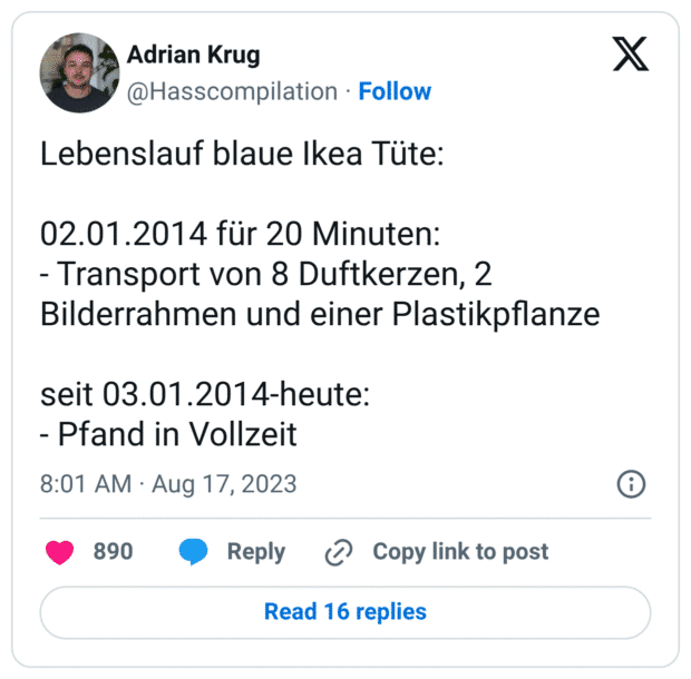 Lebenslauf blaue Ikea Tüte: 02.01.2014 für 20 Minuten: - Transport von 8 Duftkerzen, 2 Bilderrahmen und einer Plastikpflanze seit 03.01.2014-heute: - Pfand in Vollzeit