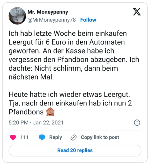 Ich hab letzte Woche beim einkaufen Leergut für 6 Euro in den Automaten geworfen. An der Kasse habe ich vergessen den Pfandbon abzugeben. Ich dachte: Nicht schlimm, dann beim nächsten Mal. Heute hatte ich wieder etwas Leergut. Tja, nach dem einkaufen hab ich nun 2 Pfandbons 🙈