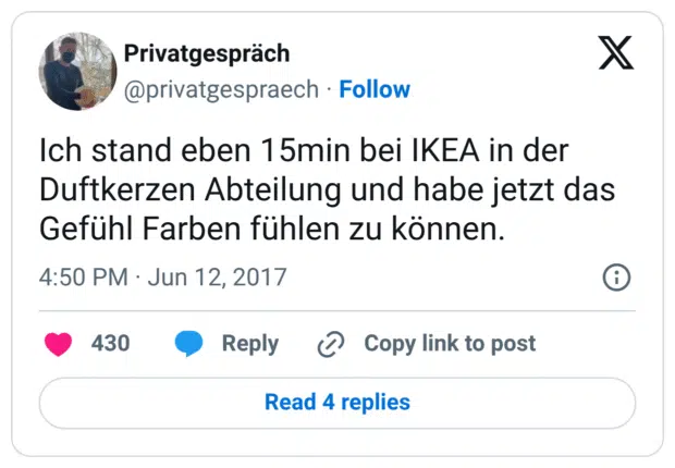 Ich stand eben 15min bei IKEA in der Duftkerzen Abteilung und habe jetzt das Gefühl Farben fühlen zu können.