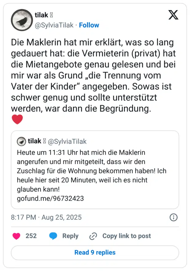 Die Maklerin hat mir erklärt, was so lang gedauert hat: die Vermieterin (privat) hat die Mietangebote genau gelesen und bei mir war als Grund „die Trennung vom Vater der Kinder“ angegeben. Sowas ist schwer genug und sollte unterstützt werden, war dann die Begründung.
