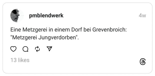 Eine Metzgerei in einem Dorf bei Grevenbroich: "Metzgerei Jungverdorben".