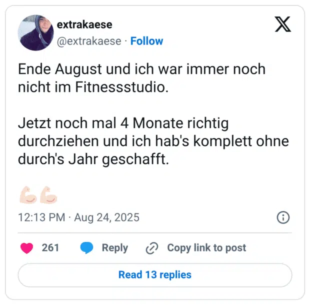 Ende August und ich war immer noch nicht im Fitnessstudio. Jetzt noch mal 4 Monate richtig durchziehen und ich hab's komplett ohne durch's Jahr geschafft. 💪🏻💪🏻