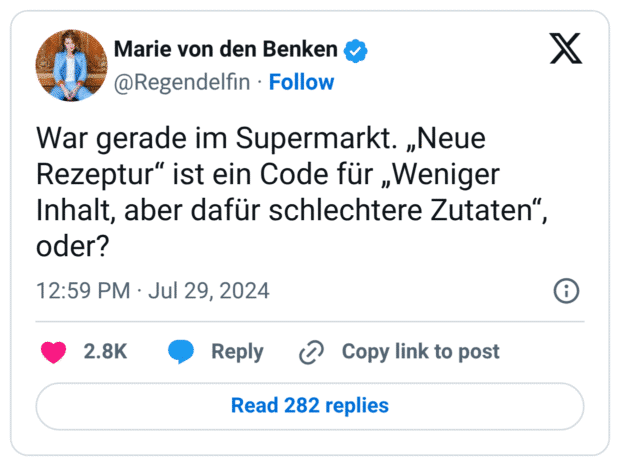 War gerade im Supermarkt. „Neue Rezeptur“ ist ein Code für „Weniger Inhalt, aber dafür schlechtere Zutaten“, oder?