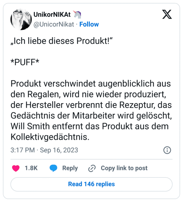 „Ich liebe dieses Produkt!“ PUFF Produkt verschwindet augenblicklich aus den Regalen, wird nie wieder produziert, der Hersteller verbrennt die Rezeptur, das Gedächtnis der Mitarbeiter wird gelöscht, Will Smith entfernt das Produkt aus dem Kollektivgedächtnis.