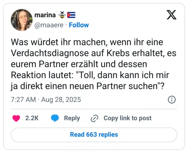 Was würdet ihr machen, wenn ihr eine Verdachtsdiagnose auf Krebs erhaltet, es eurem Partner erzählt und dessen Reaktion lautet: "Toll, dann kann ich mir ja direkt einen neuen Partner suchen"?
