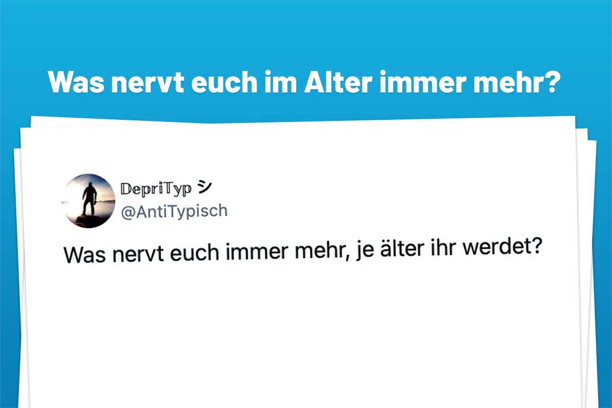 Was nervt euch im Alter immer mehr?
