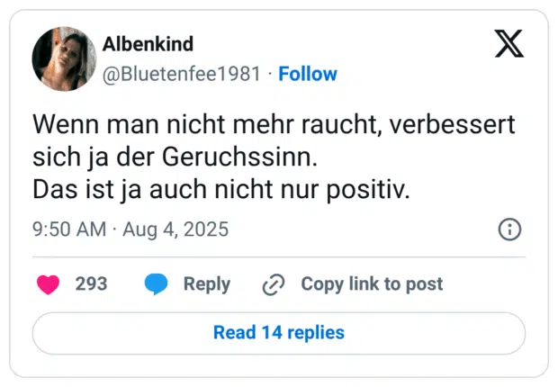 Wenn man nicht mehr raucht, verbessert sich ja der Geruchssinn. Das ist ja auch nicht nur positiv.