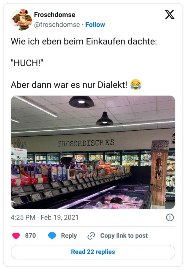 Wie ich eben beim Einkaufen dachte: "HUCH!" Aber dann war es nur Dialekt! 😂