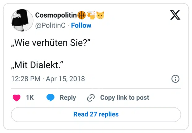 „Wie verhüten Sie?“ „Mit Dialekt.“