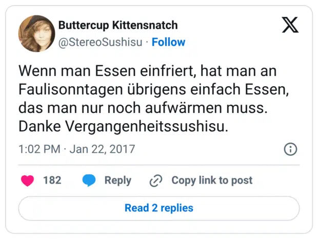 Wenn man Essen einfriert, hat man an Faulisonntagen übrigens einfach Essen, das man nur noch aufwärmen muss. Danke Vergangenheitssushisu.