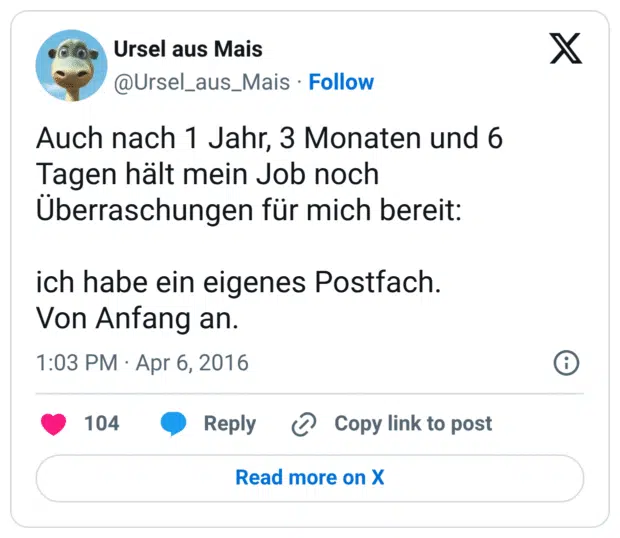 Auch nach 1 Jahr, 3 Monaten und 6 Tagen hält mein Job noch Überraschungen für mich bereit: ich habe ein eigenes Postfach. Von Anfang an