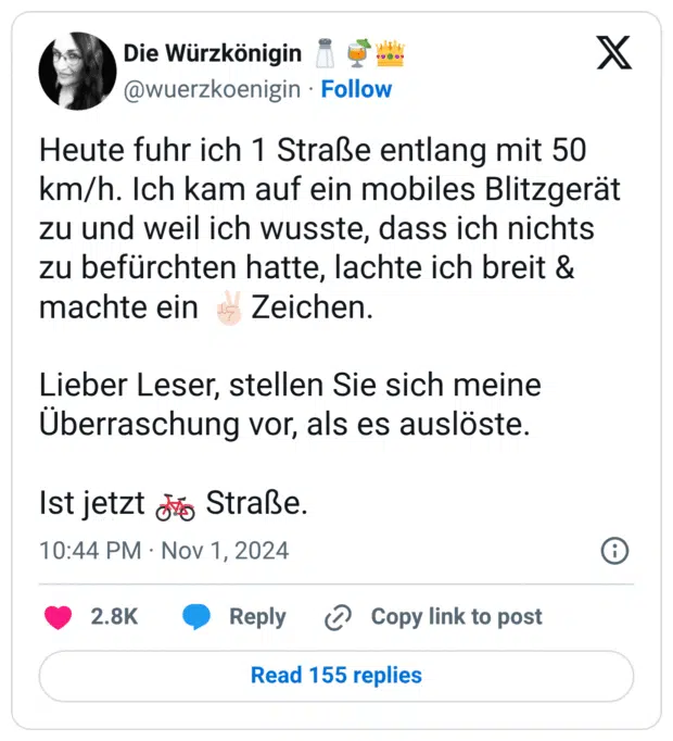 Heute fuhr ich 1 Straße entlang mit 50 km/h. Ich kam auf ein mobiles Blitzgerät zu und weil ich wusste, dass ich nichts zu befürchten hatte, lachte ich breit & machte ein ✌🏻Zeichen. Lieber Leser, stellen Sie sich meine Überraschung vor, als es auslöste. Ist jetzt 🚲 Straße.