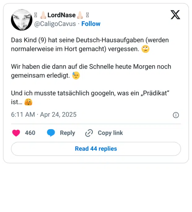 Das Kind (9) hat seine Deutsch-Hausaufgaben (werden normalerweise im Hort gemacht) vergessen. 🙄 Wir haben die dann auf die Schnelle heute Morgen noch gemeinsam erledigt. 😓 Und ich musste tatsächlich googeln, was ein „Prädikat“ ist… 🫣