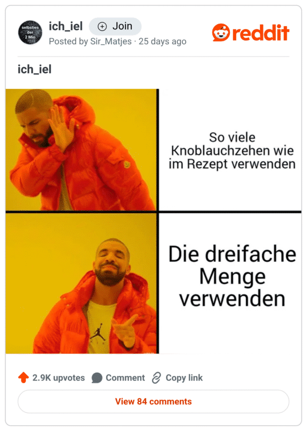 Drake-Meme in zwei Panels. Oben (ablehnende Geste) steht: „So viele Knoblauchzehen wie im Rezept verwenden.“ Unten (zustimmende Geste) steht: „Die dreifache Menge verwenden.“ Humor: Knoblauch immer großzügiger dosieren als angegeben.