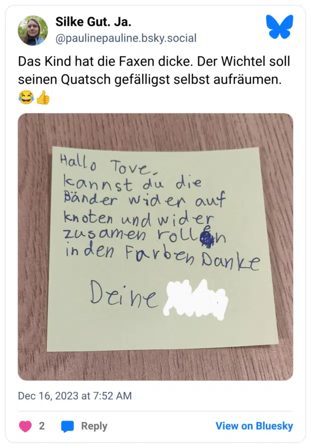 Das Kind hat die Faxen dicke. Der Wichtel soll seinen Quatsch gefälligst selbst aufräumen. :freudentränen::+1: